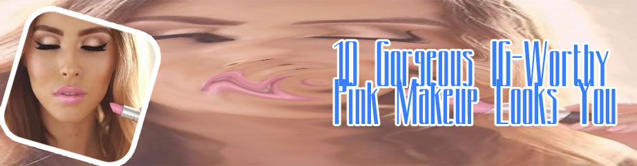 Pink nude makeup looks